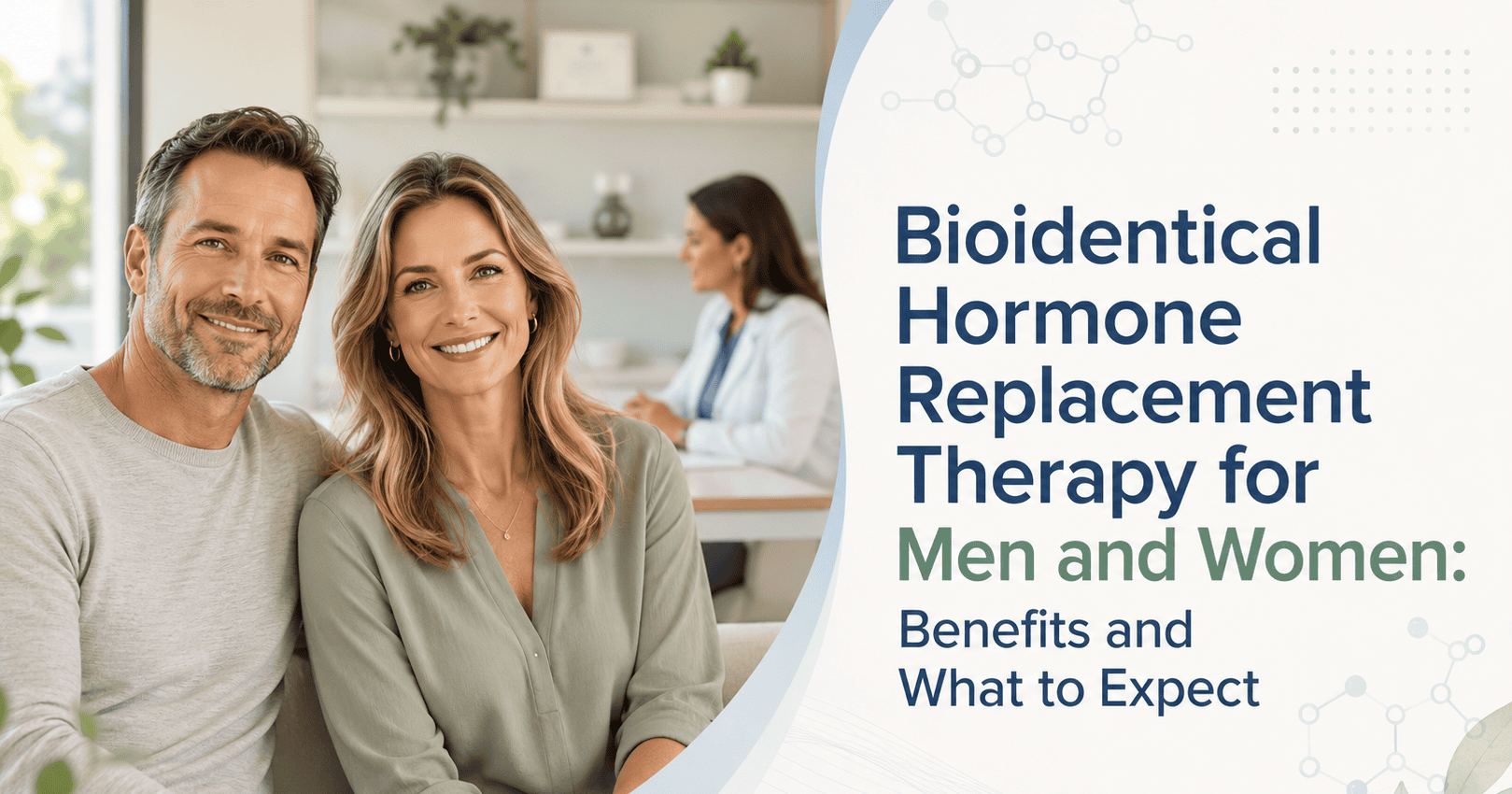 Bioidentical Hormone Replacement Therapy for Men and Women: Benefits and What to Expect 